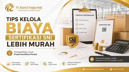 Tips Kelola Biaya Sertifikasi SNI Lebih Murah